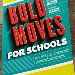 NEW BOLD MOVES FOR SCHOOLS: HOW WE CREATE REMARKABLE LEARNING ENVIRONMENTS